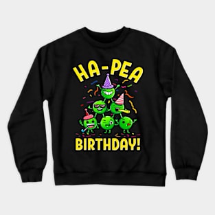 Ha Pea Birthday Party with Peas Funny Happy Birthday Gift Crewneck Sweatshirt